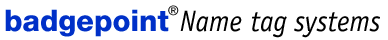 Badgepoint - Name tag systems - We make your name visible fra Dansk Erhvervsbeklædning. - som Standardprodukter, Individuelle produkter, og som Brancheløsninger: Navneskilte, Reversskilte, Bordskilte, Kampagneskilte, Badge, med tryk og gravering, efter opgaven.