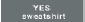 Se YES sweat t-shirt her
