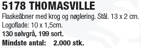 Flaske�bner med krog og n�glering. St�l. 13 x 2 cm.