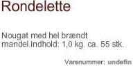Rondelle - COCA producerer og udbyder eksklusive chokolader som standardl�sninger, og produceret eller pakket efter specifikke krav - i sm� og st�rre m�ngder.