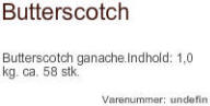 Butterscotch - COCA producerer og udbyder eksklusive chokolader som standardl�sninger, og produceret eller pakket efter specifikke krav - i sm� og st�rre m�ngder.