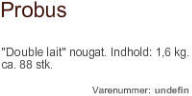 Probus - COCA producerer og udbyder eksklusive chokolader som standardl�sninger, og produceret eller pakket efter specifikke krav - i sm� og st�rre m�ngder.