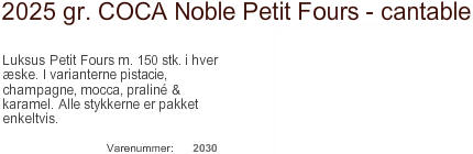 Coca - Noble Petit Fours i 2025 grams pakning indeholdt af ca. 150 stykker